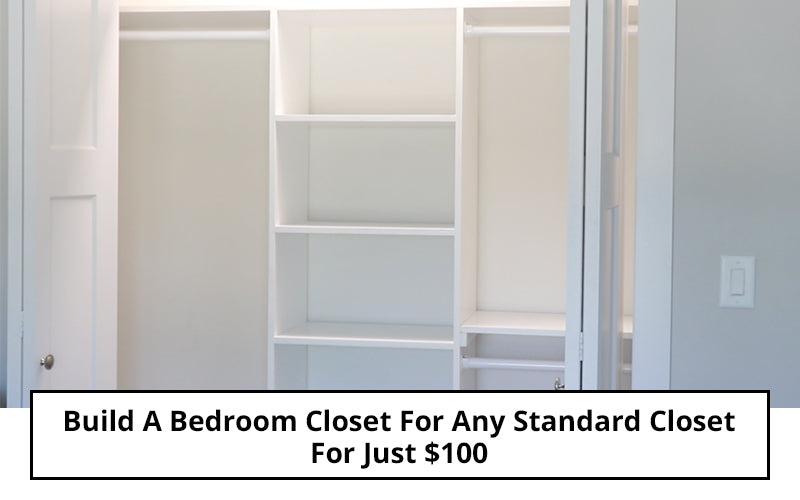 How To Build A Bedroom Closet Closet For Any Standard Closet Size For $100 | Weekend Woodworking Project